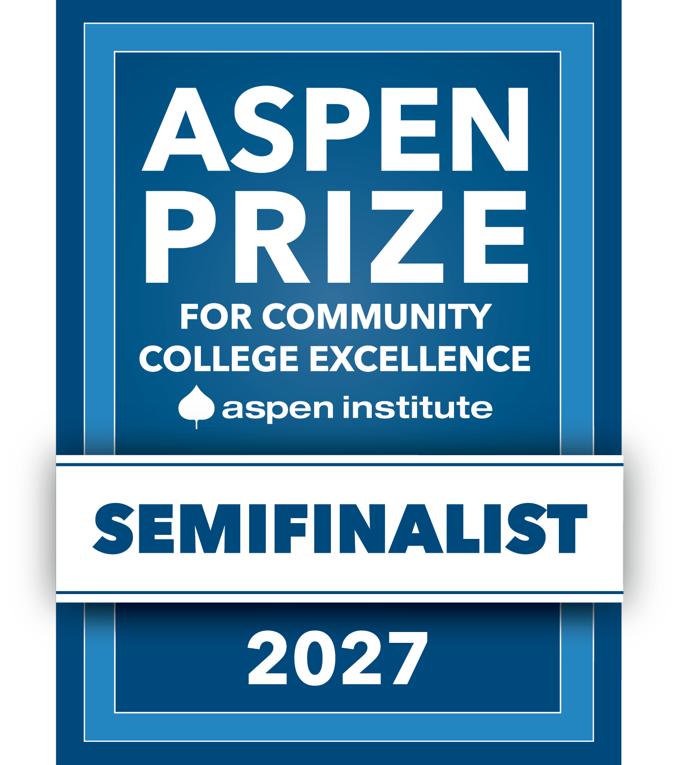 Aspen Prize, for community college excellence, 2027 Semifinalist, from the Aspen Institute.